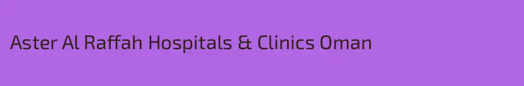 Aster Al Raffah Hospitals & Clinics Oman